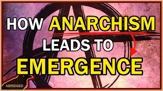 How Anarchism Leads To Emergence