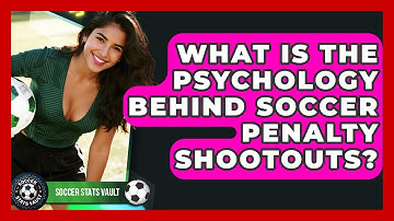 What Is The Psychology Behind Soccer Penalty Shootouts? - Soccer Stats Vault