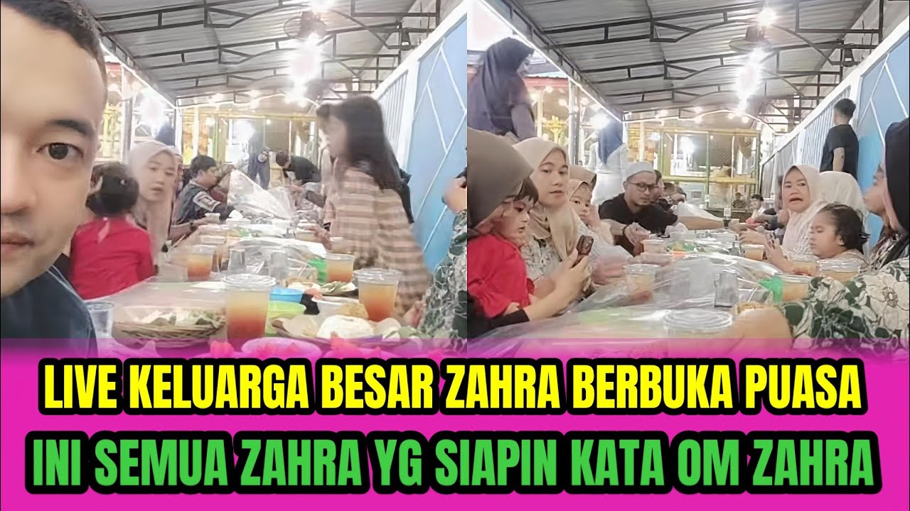 LIVE KELUARGA BESAR ZAHRA BERBUKA PUASA❗INI SEMUA ZAHRA YG SIAPIN KATA OM ZAHRA‼️