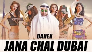 Jana Chal Dubai | Dahek | Official Video [HD] | New Punjabi Songs 2015