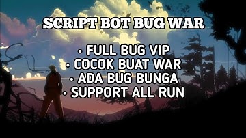 SCRIPT BOT | FULL BUG VIP | KHUSUS BUAT WAR | SUPPORT RUN DIMANA AJA