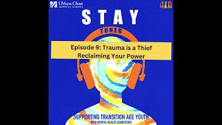 STAY Tuned Podcast Episode 9: Trauma is a thief- reclaiming your power