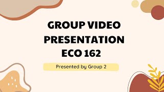 ECO 162-VIDEO PRESENTATION
