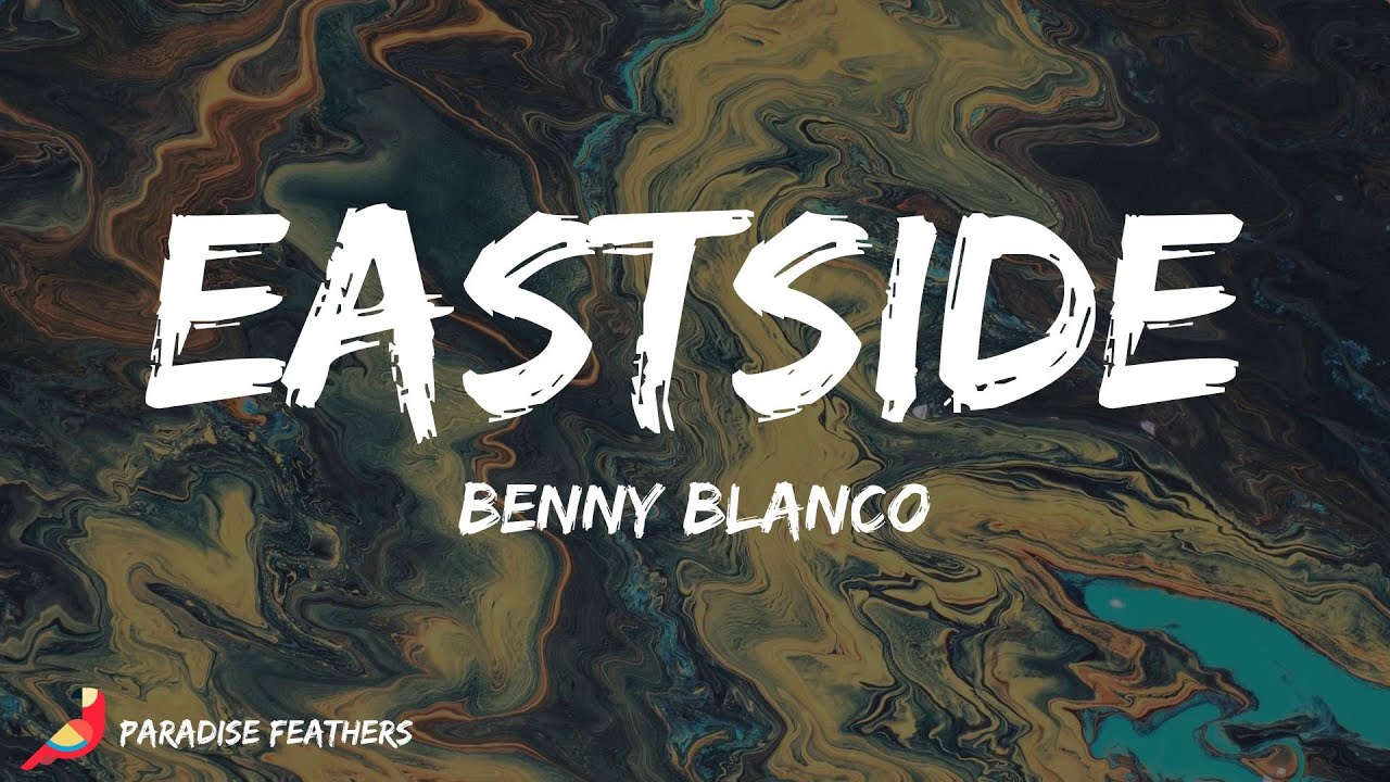benny blanco - Eastside (Lyrics) - YouTube