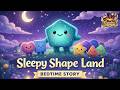 Sleepy Shape Land 🌙 | Bedtime Story for Kids | Grandma Storytime TV