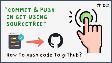 COMMIT & PUSH IN GIT WITH SOURCETREE - Video : 03