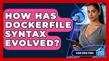 How Has Dockerfile Syntax Evolved? - Cloud Stack Studio