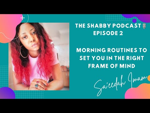 THE SHABBY PODCAST EP 2 - MORNING ROUTINES TO SET YOU IN THE RIGHT FRAME OF MIND