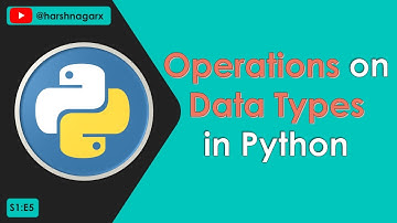 Performing Operations, Methods & Functions on Data Types in Python - S1:E5 - Hindi - Harsh Nagar