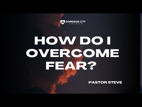 HOW DO I OVERCOME FEAR | EXPERIENCE THE PEACE OF GOD