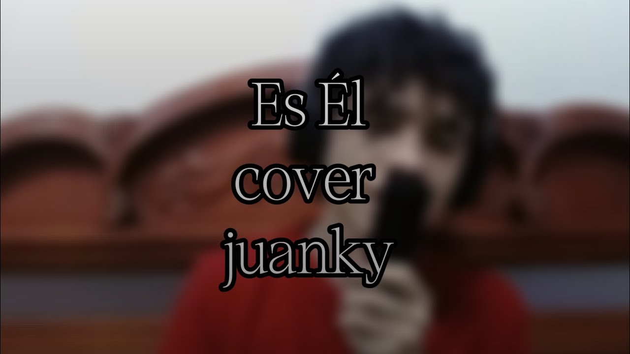 Es Él /cover/ Juanky 