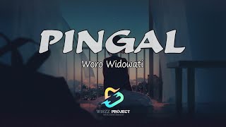 Pingal - Woro Widowati (Lirik)