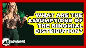 What Are The Assumptions Of The Binomial Distribution? - The Friendly Statistician