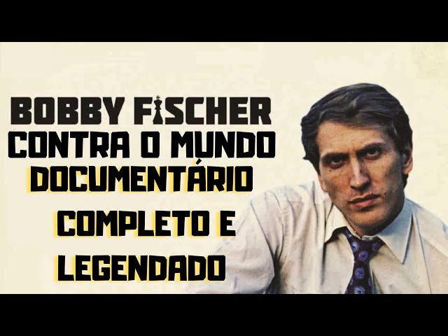 Bobby Fischer contra o mundo [DOCUMENTÁRIO COMPLETO E LEGENDADO] 