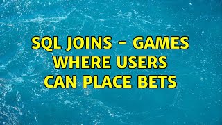 SQL joins - Games where Users can place Bets (3 Solutions!!)