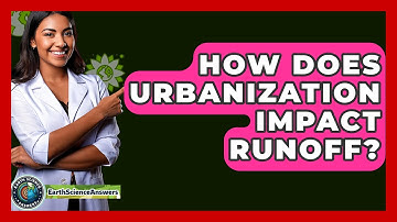 How Does Urbanization Impact Runoff? - Earth Science Answers