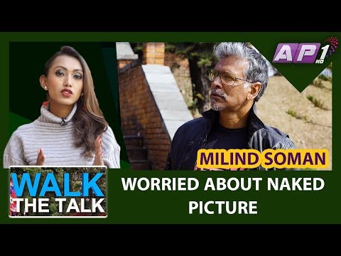 WORRIED ABOUT NAKED PICTURE || WALK THE TALK || MILIND SOMAN || EPISODE 25