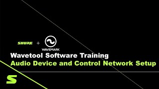 Shure Wavetool Software Training​ (Part 1): Audio Device & Control Network Setup​ | Shure screenshot 4