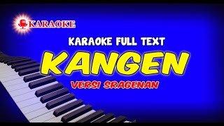 KARAOKE KANGEN VERSI SRAGENAN FULL AUTO TEXT