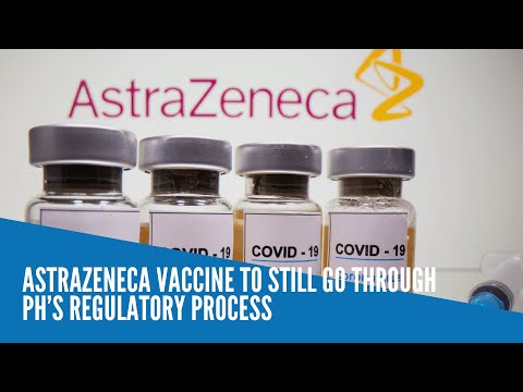 AstraZeneca vaccine to still go through PH’s regulatory process