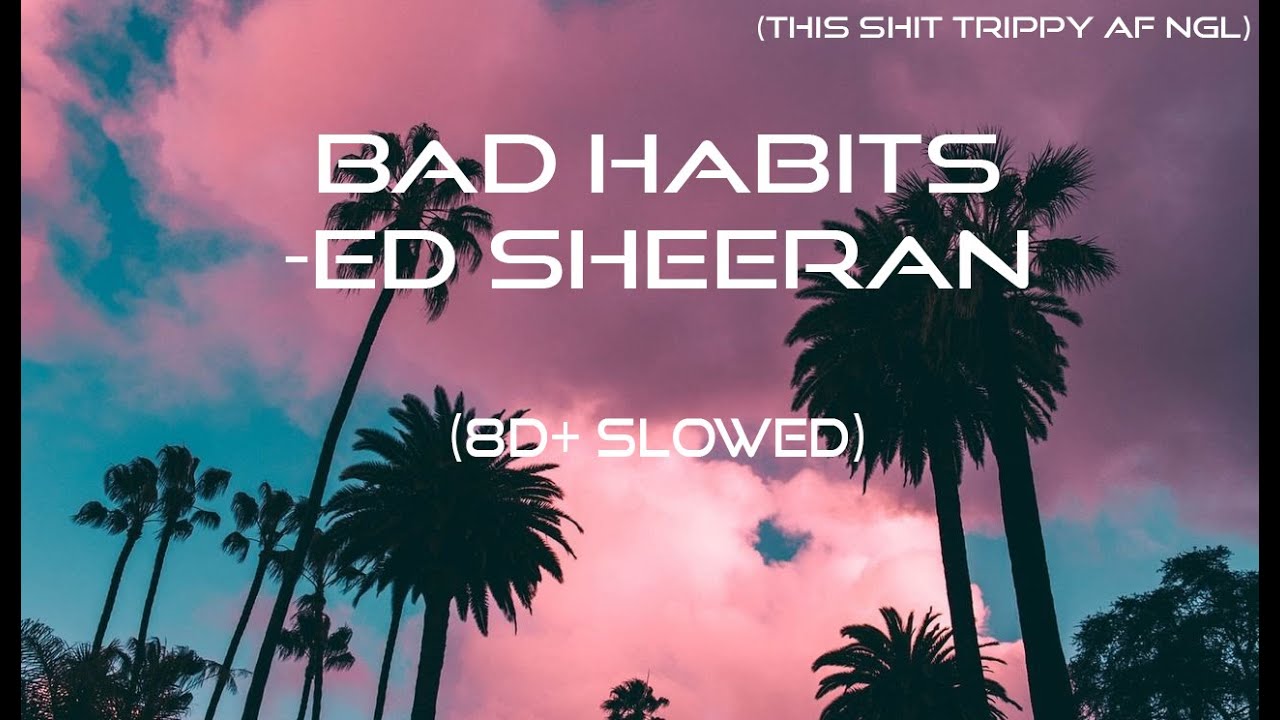 Ed Sheeran - Bad Habits (Slowed + 8D)