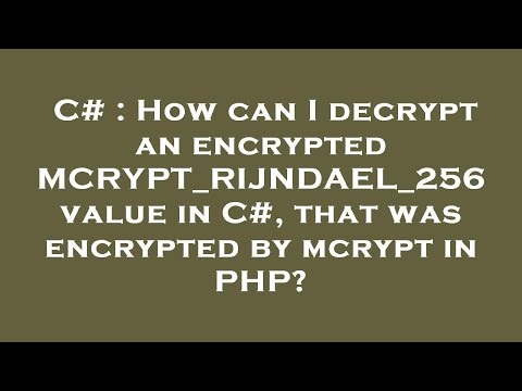 C# : How can I decrypt an encrypted MCRYPT_RIJNDAEL_256 value in C#, that was encrypted by mcrypt in