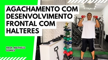 Agachamento com Desenvolvimento Frontal com halteres prof. Matheus Gomes