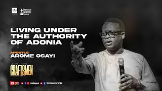 LIVING UNDER THE AUTHORITY OF ADONIA || APOSTLE AROME OSAYI