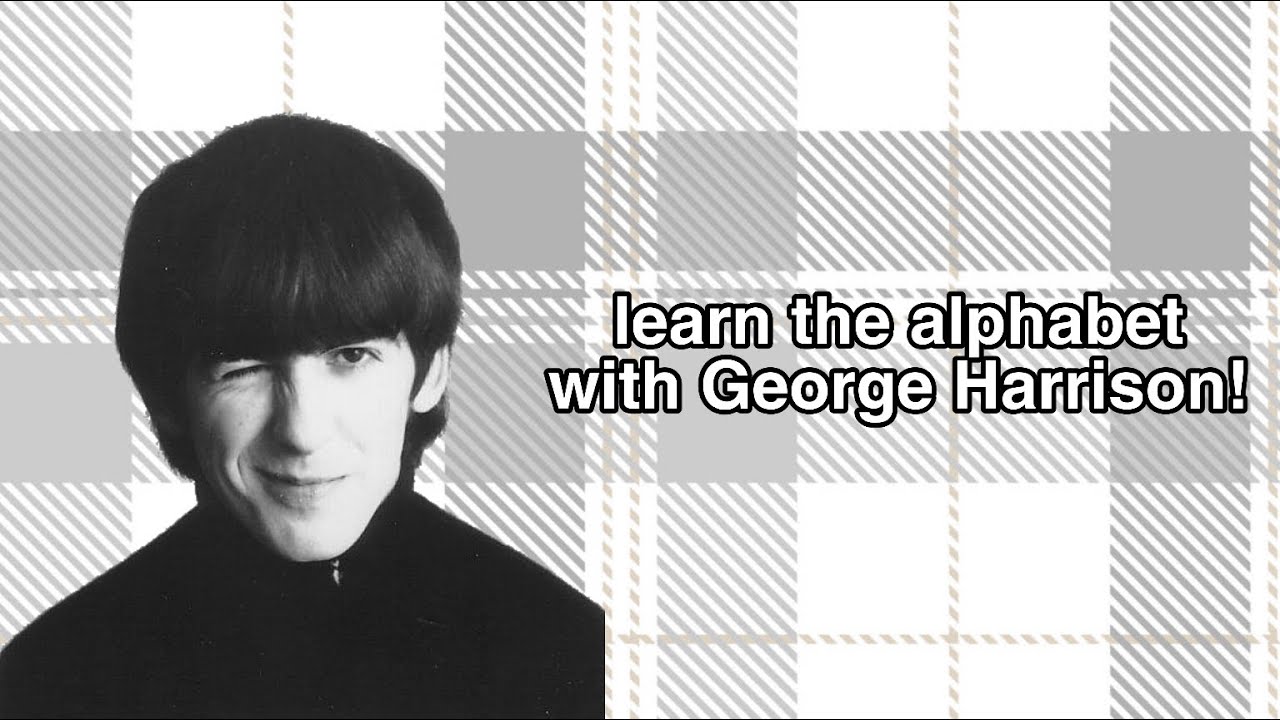 learn the alphabet with george harrison!