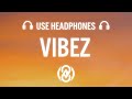 ZAYN - Vibez (Lyrics) | 8D Audio 🎧