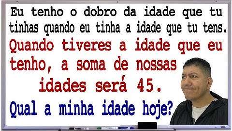 PROBLEMA CLÁSSICO DAS IDADES - EQUAÇÃO DO 1º GRAU - Prof Robson Liers - Mathematicamente