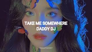 Daddy Dj- Take Me Somewhere (sub. español)