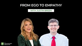 From Ego to Empathy with Justin Breen