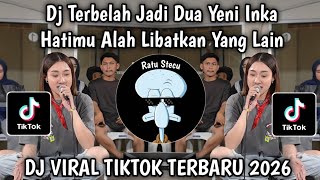 DJ TERBELAH JADI DUA YENI INKA || HATIMU ALAH LIBATKAN YANG LAIN VIRAL TIKTOK TERBARU 2026 