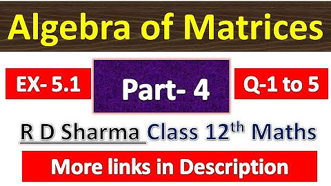 Algebra of Matrices | R D Sharma Class 12th Maths Solution | Dhanpat Rai Publication | Part 4
