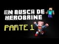 Minecraft | En Busca de Herobrine | Parte 1 | Primeros sustos...