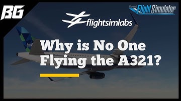 Why NO ONE is Flying the A321 by FSLabs..