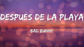 Bad Bunny - Después de la Playa (Letras)