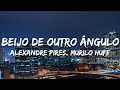 Alexandre Pires, Murilo Huff - Beijo de Outro Ângulo (Letra/Lyrics) Ao Vivo