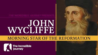 John Wycliffe - Morning Star of the Reformation