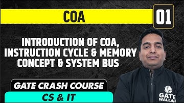 COA 01 | Introduction of COA, Instruction Cycle & Memory Concept | CS & IT | GATE Crash Course