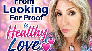 FROM LOOKING FOR PROOF TO HEALTHY LOVE 💕 #mindsetcoach #lifecoach #selfawareness