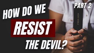 Spiritual Warfare: How Do We Resist the Devil? | PART 2 | Ask Pastor Dave | Q&A