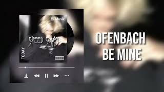 Ofenbach - Be Mine (speed tik tok)