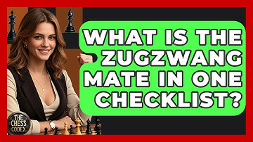 What Is The Zugzwang Mate In One Checklist? - The Chess Codex