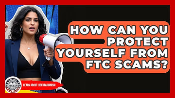 How Can You Protect Yourself From FTC Scams? - Learn About Libertarianism