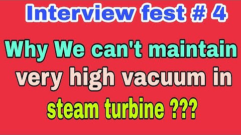 High vaccum effects in steam turbine//why  not maintain very high vaccum //condensor high vaccum