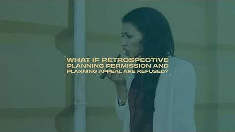What if retrospective planning permission and planning appeal are refused?