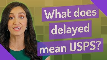What does delayed mean USPS?