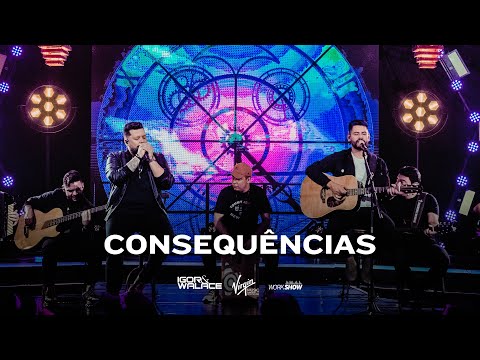 Igor e Walace - Consequências - Ao Live